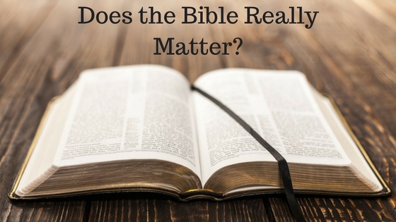 Does the Bible Really Matter-