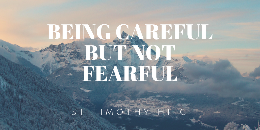 Being Careful but Not Fearful