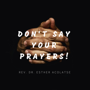 Don’t Say Your Prayers!