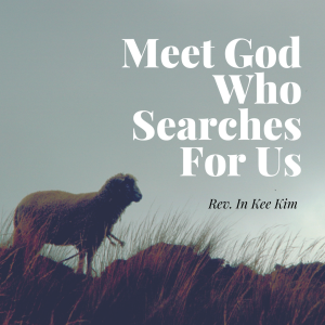 Meet God Who Searches For Us