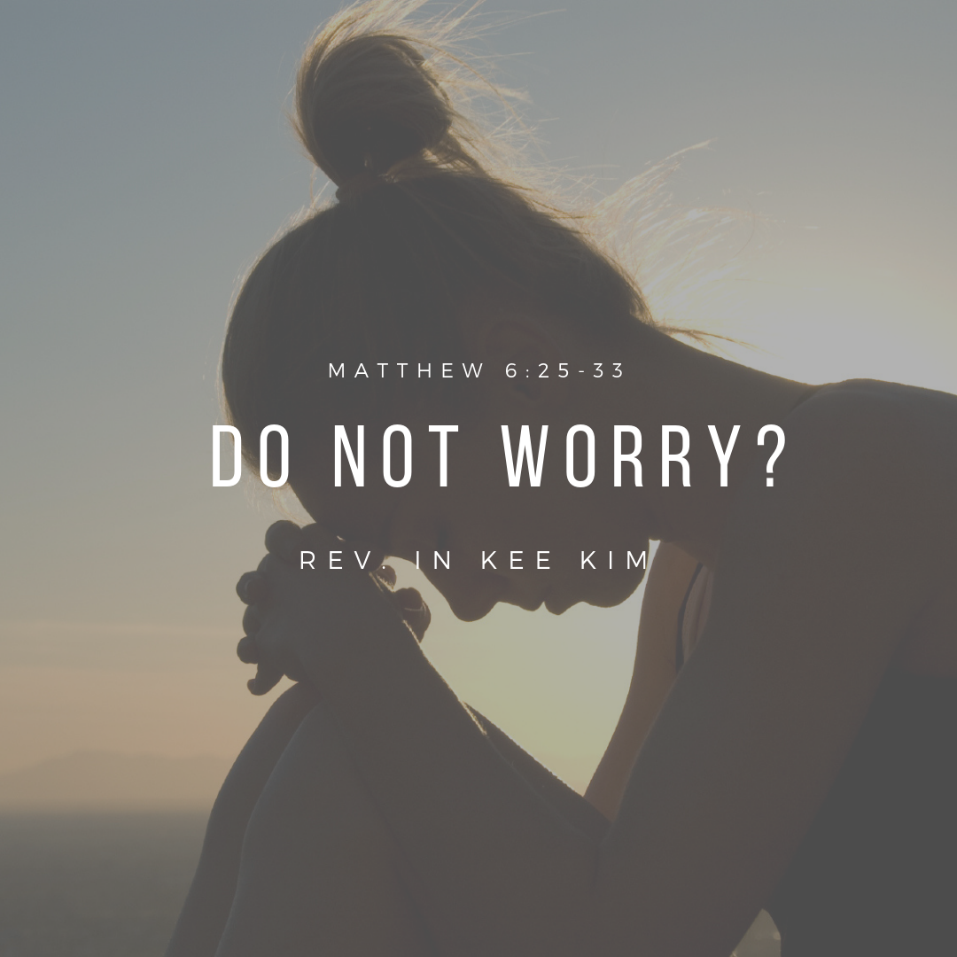 Do Not Worry? - St Timothy Presbyterian Church