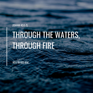 Through the Waters, Through Fire