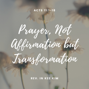 Prayer, Not Affirmation but Transformation
