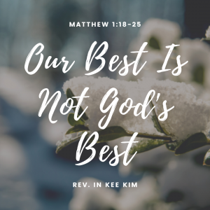 Our Best is Not God’s Best