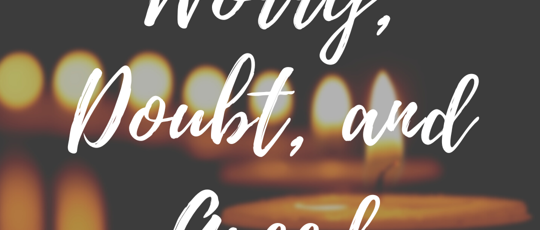 Worry, Doubt, and Greed