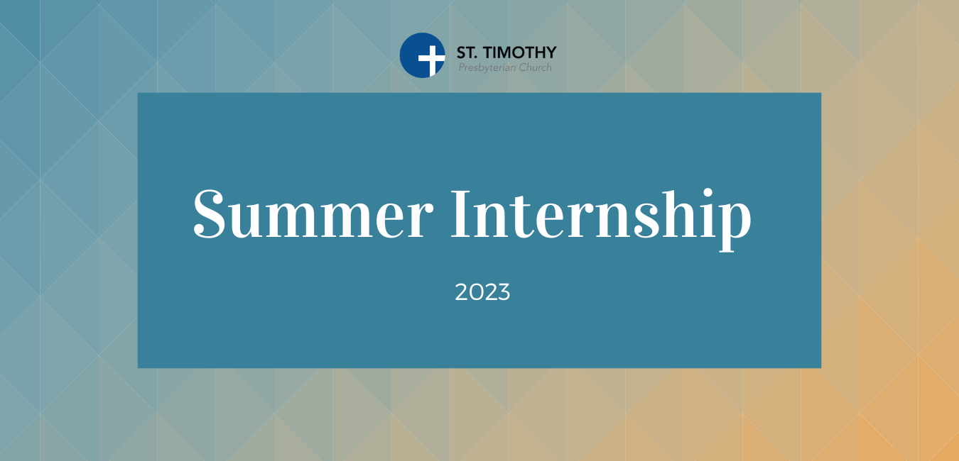 2023 Summer Internship St Timothy Presbyterian Church