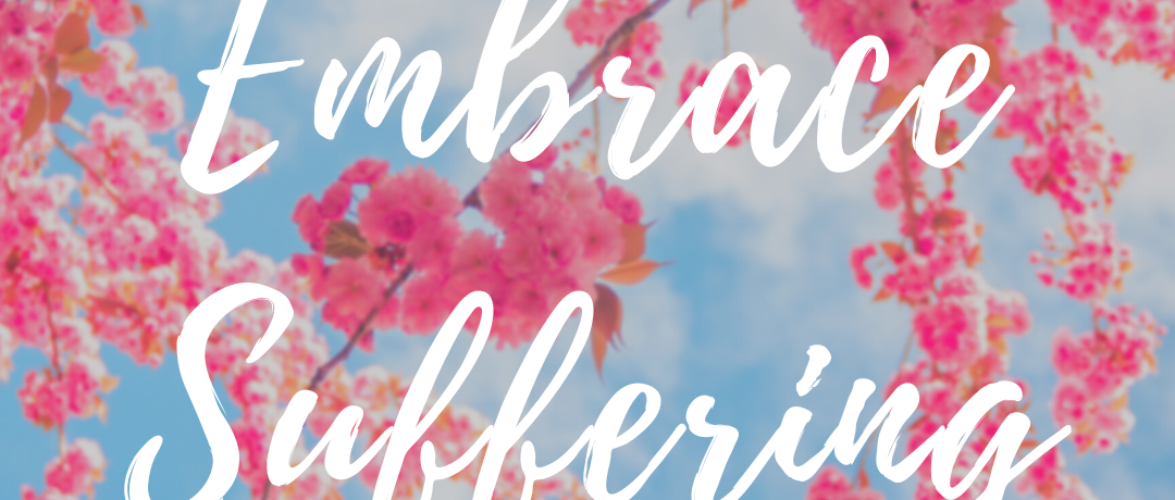Embrace Suffering