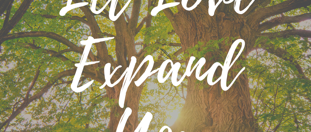 Let Love Expand You