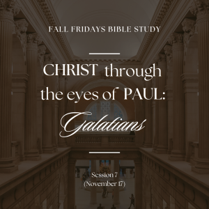 Christ Through the Eyes of Paul – Session 7