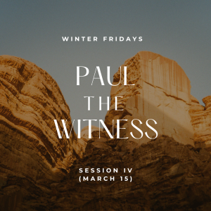 Paul the Witness – Session 4