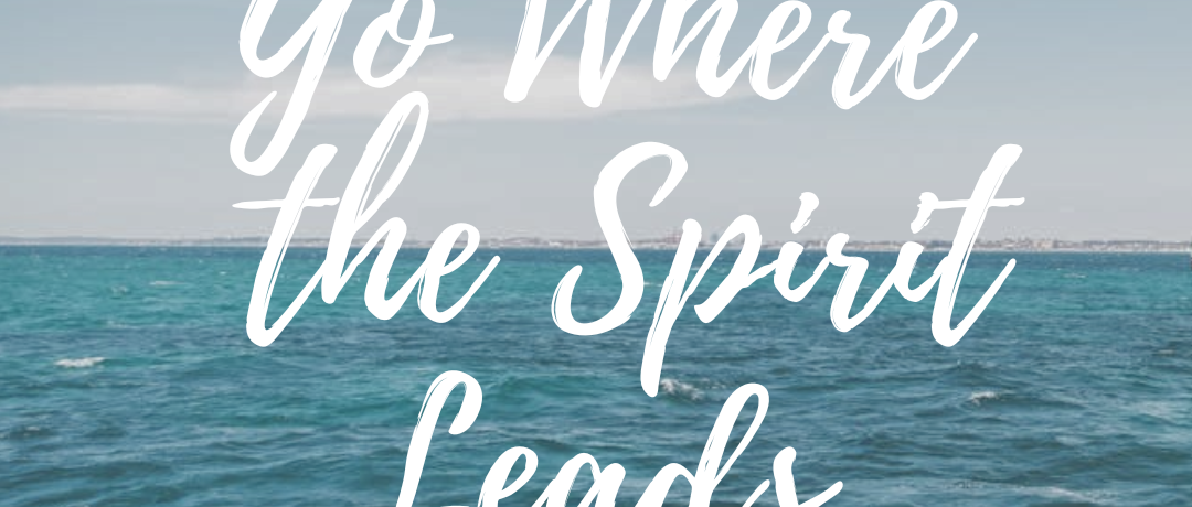 Go Where the Spirit Leads
