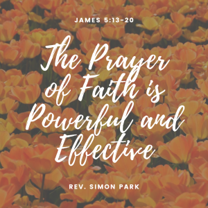 The Prayer of Faith is Powerful and Effective