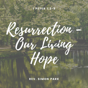 Resurrection – Our Living Hope